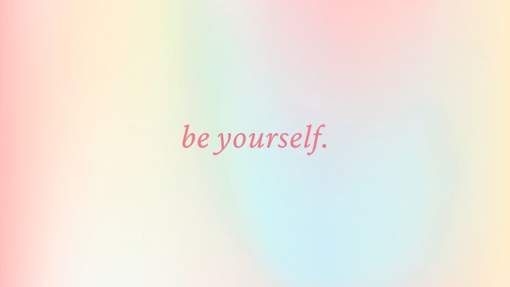 "be yourself." text on a soft pastel gradient background, preppy wallpaper.